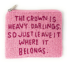 Load image into Gallery viewer, The crown is heavy darlings Purse Pouch, Beaded Purse, RHOBH gifts, tween girl gifts, Real Housewives Gift, beaded pouch zipper, Girl trip gifts, beaded coin purse, birthday gifts, gifts for her, batch gifts, boho pouch, Housewives of Beverly Hills accessories, best friend gifts, The real housewives of Beverly Hills pouch, girlfriend gift, miscellaneous gifts, best friend birthday gift, Bachelorette gifts, Bachelorette party favors, Sutton, Bravo bachelorette, best selling items, zipper wallet pouch