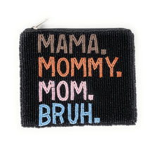 Load image into Gallery viewer, Coin Purse Pouch, Beaded Coin Purse, Cute Coin Purse, Beaded Purse, mom Coin Purse, Best Friend Gift, Pouches, Boho bags, Wallets for her, beaded coin purse, Mama Mommy Mom Bruh pouch, gifts for mom, birthday gifts, cute pouches, grandmother’s gifts, boho pouch, boho accessories, mom gifts, mom coin pouch, coin pouch, cash money coin pouch, money coin pouch, friend gift, mothers day gifts, miscellaneous gifts, birthday gift, save money gift, best seller, best selling items, mothers day gifts, gifts for mom