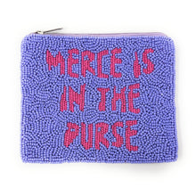 Load image into Gallery viewer, Merce is in the purse Pouch, Beaded Purse, RHOBH gifts, Pouches, Real Housewives Gift, beaded pouch zipper, Girls trip gifts, beaded coin purse, gifs for her, birthday gifts, cute pouches, batch gifts, boho pouch, Real Housewives of Beverly Hills accessories, best friend gifts, Merce is in the purse pouch, girlfriend gift, miscellaneous gifts, best friend gift, gift card bag, Bachelorette gifts, Bachelorette party favors, Card case wallet, Bravo bachelorette, best selling items, zipper wallet pouch, Hayu
