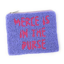 Load image into Gallery viewer, Merce is in the purse Pouch, Beaded Purse, RHOBH gifts, Pouches, Real Housewives Gift, beaded pouch zipper, Girls trip gifts, beaded coin purse, gifs for her, birthday gifts, cute pouches, batch gifts, boho pouch, Real Housewives of Beverly Hills accessories, best friend gifts, Merce is in the purse pouch, girlfriend gift, miscellaneous gifts, best friend gift, gift card bag, Bachelorette gifts, Bachelorette party favors, Card case wallet, Bravo bachelorette, best selling items, zipper wallet pouch, Hayu