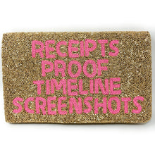 Load image into Gallery viewer, Receipts, Proof, timeline, Screenshots Purse Pouch, RHOSLC Beaded Purse, RHOSLC gifts, Crossbody bag Real Housewives Gift, beaded clutch purse, Girls trip gifts, beaded RHOSLC purse, gifts for her, birthday gifts, unique handbag, batch gifts, boho pouch, Real Housewives of Salt Lake City accessories, Receipts Proof Timeline 
Screenshoots bag, miscellaneous gifts, best friend gift, evening bag, Bachelorette gifts, Bachelorette party favors, Bravo Crossbody Bag, Bravo bachelorette, best selling items, zipper