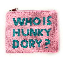 Load image into Gallery viewer, WHO IS HUNKY DORY Purse Pouch, Beaded Purse, RHOBH gifts, tween girl gifts, Pouches, Real Housewives Gift, beaded pouch zipper, Girl trip gifts, beaded coin purse, birthday gifts, gifts for her, batch gifts, boho pouch, Housewives of Beverly Hills accessories, best friend gifts, WHO IS HUNKY DORY pouch, girlfriend gift, miscellaneous gifts, best friend birthday gift, gift card bag, Bachelorette gifts, Bachelorette party favors, Pink pouch, Sutton, Bravo bachelorette, best selling items, zipper wallet pouch