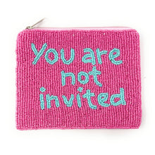 Load image into Gallery viewer, You are not invited Purse Pouch, Beaded Purse, RHOC gifts, Pouches, Real Housewives Gift, beaded pouch zipper, Girls trip gifts, beaded coin purse, gifs for her, birthday gifts, cute pouches, batch gifts, Real Housewives of Orange County accessories, best friend gifts, you are not invited pouch, girlfriend gift, miscellaneous gifts, best friend gift, gift card bag, Bachelorette gifts, Bachelorette party favors, Card case wallet, Bravo bachelorette, best selling items, zipper wallet pouch, Real housewives of