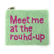 Load image into Gallery viewer, Meet me at the round up Purse Pouch, Beaded Purse, RHOD gifts, tween girl gifts, Real Housewives Gift, beaded pouch zipper, Girl trip gifts, beaded coin purse, birthday gifts, gifts for her, batch gifts, boho pouch, Real Housewives of Dallas accessories, best friend gifts, The real housewives of Dallas pouch, girlfriend gift, miscellaneous gifts, best friend birthday gift, Bachelorette gifts, Bachelorette party favors, RHOD accessories, Bravo bachelorette, best selling items, zipper