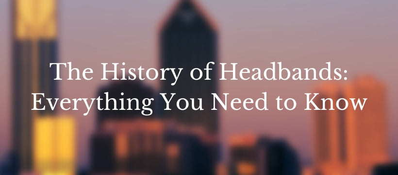 The History of Headbands: Everything You Need to Know