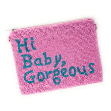 Load image into Gallery viewer, Hi baby gorgeous large Purse Pouch, Beaded Large Purse, RHOSLC gifts, Pouches, Real Housewives of Salt Lake City Gift, beaded pouch zipper, Girls trip gifts, beaded coin purse, pink beaded pouch, birthday gifts, cute pouches, batch gifts, boho pouch, the real housewives of Salt Lake city accessories, best friend gifts, Hey baby gorgeous, girlfriend gift, miscellaneous gifts, best friend birthday gift, gift card bag, Bachelorette gifts, Bachelorette party favors, Bravo bachelorette, best selling items
