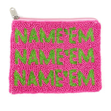 Load image into Gallery viewer, NAME’EM Purse Pouch, Beaded Purse, RHOBH gifts, tween girl gifts, Pouches, Real Housewives Gift, beaded pouch zipper, Girl trip gifts, beaded coin purse, gifs for her, birthday gifts, cute pouches, batch gifts, boho pouch, Housewives of Beverly Hills accessories, best friend gifts, Name em pouch, girlfriend gift, miscellaneous gifts, best friend birthday gift, gift card bag, Bachelorette gifts, Bachelorette party favors, Pink pouch, Sutton, Bravo bachelorette, best selling items, zipper wallet pouch 