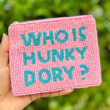 Load image into Gallery viewer, WHO IS HUNKY DORY Purse Pouch, Beaded Purse, RHOBH gifts, tween girl gifts, Pouches, Real Housewives Gift, beaded pouch zipper, Girl trip gifts, beaded coin purse, birthday gifts, gifts for her, batch gifts, Housewives of Beverly Hills accessories, best friend gifts, The real housewives of Beverly Hills purse, girlfriend gift, miscellaneous gifts, best friend birthday gift, Bachelorette gifts, Bachelorette party favors, Pink pouch, Sutton, Bravo bachelorette, best selling items, zipper wallet pouch 