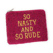 Load image into Gallery viewer, So Nasty and so rude Purse Pouch, Beaded Purse, RHOA gifts, Pouches, Real Housewives Gift, beaded pouch zipper, Girls trip gifts, beaded coin purse, gifs for her, birthday gifts, cute pouches, batch gifts, boho pouch, Real Housewives of Atlanta accessories, best friend gifts, So rude pouch, girlfriend gift, miscellaneous gifts, best friend birthday gift, gift card bag, Bachelorette gifts, Bachelorette party favors, Nene, Bravo bachelorette, best selling items, zipper wallet pouch 