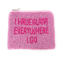 Load image into Gallery viewer, I have a Glam everywhere I go Purse Pouch, Beaded Purse, RHOSLC gifts, Pouches, Real Housewives Gift, beaded pouch zipper, Girls trip gifts, beaded coin purse, gifs for her, birthday gifts, cute pouches, batch gifts, boho pouch, the real housewives of Salt Lake City accessories, best friend gifts, Meredith quote, girlfriend gift, miscellaneous gifts, best friend birthday gift, gift card bag, Bachelorette gifts, Bachelorette party favors, Bravo bachelorette, best selling items, zipper wallet pouch, Lisa