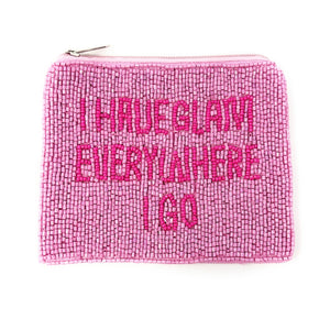 I have a Glam everywhere I go Purse Pouch, Beaded Purse, RHOSLC gifts, Pouches, Real Housewives Gift, beaded pouch zipper, Girls trip gifts, beaded coin purse, gifs for her, birthday gifts, cute pouches, batch gifts, boho pouch, the real housewives of Salt Lake City accessories, best friend gifts, Meredith quote, girlfriend gift, miscellaneous gifts, best friend birthday gift, gift card bag, Bachelorette gifts, Bachelorette party favors, Bravo bachelorette, best selling items, zipper wallet pouch, Lisa