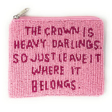Load image into Gallery viewer, The crown is heavy darlings Purse Pouch, Beaded Purse, RHOBH gifts, tween girl gifts, Real Housewives Gift, beaded pouch zipper, Girl trip gifts, beaded coin purse, birthday gifts, gifts for her, batch gifts, boho pouch, Housewives of Beverly Hills accessories, best friend gifts, The real housewives of Beverly Hills pouch, girlfriend gift, miscellaneous gifts, best friend birthday gift, Bachelorette gifts, Bachelorette party favors, Sutton, Bravo bachelorette, best selling items, zipper wallet pouch 