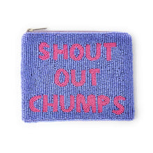 Load image into Gallery viewer, A beaded pouch with blue beads and bold pink text reading &quot;SHOUT OUT CHUMPS&quot; on the front. It has a zipper at the top and a playful tone.