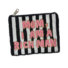 Load image into Gallery viewer, A small rectangular zip pouch with a black and white striped beaded design and pink lettering that reads 'MOM, I AM A RICH MAN' on a white background.